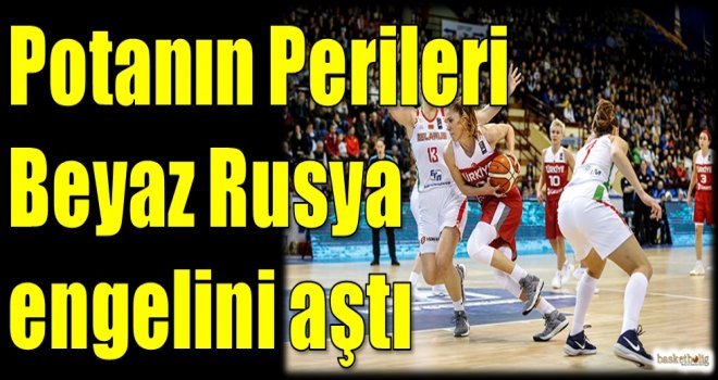 Potanın Perileri Beyaz Rusya engelini aştı