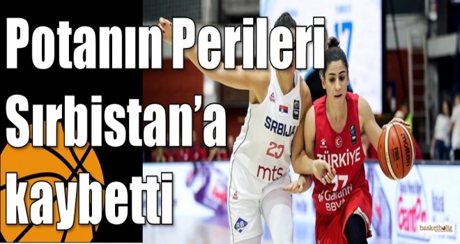 Potanın Perileri Sırbistan?a kaybetti