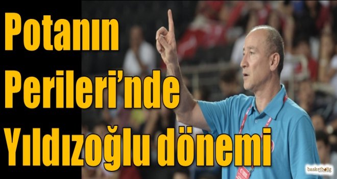 Potanın Perileri'nde Yıldızoğlu dönemi