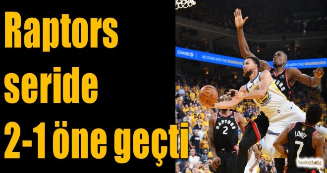 Raptors seride 2-1 öne geçti