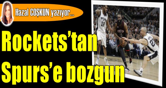 Rockets?tan Spurs?e bozgun