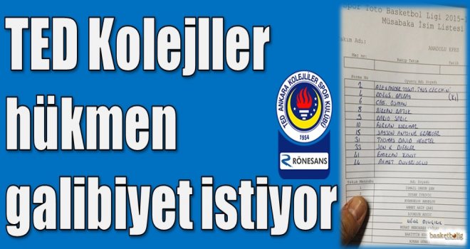 Rönesans TED Kolejliler hükmen galibiyet istiyor