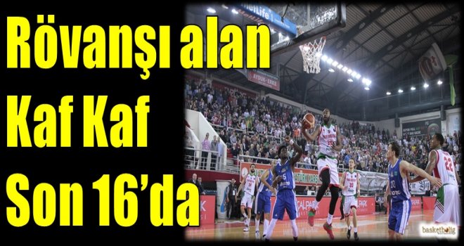Rövanşı alan Kaf Kaf Son 16'da...