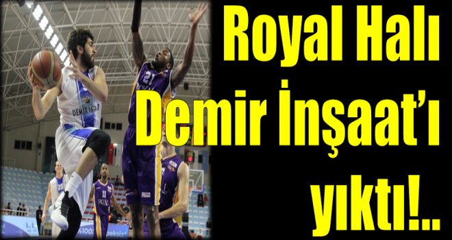 Royal Halı, Demir İnşaat'ı yıktı