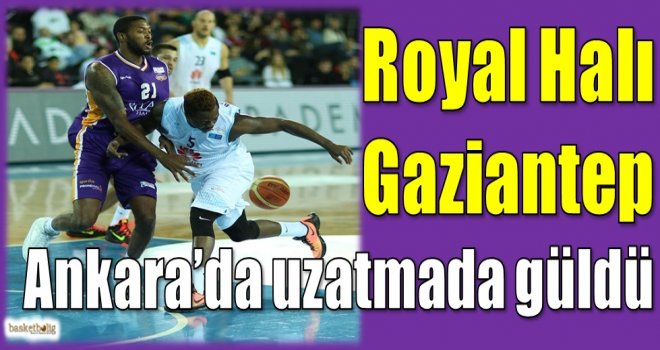 Royal Halı Gaziantep, Ankara'da uzatmada güldü
