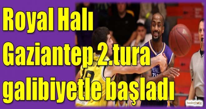 Royal Halı Gaziantep ikinci tura galibiyetle başladı