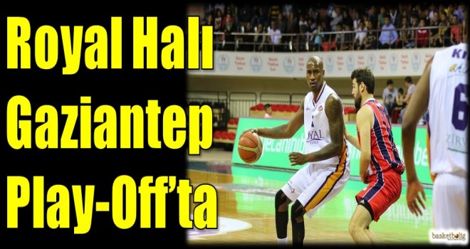 Royal Halı Gaziantep Play-Off'ta