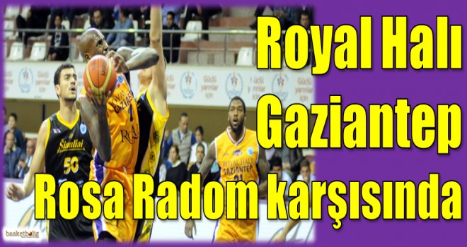 Royal Halı Gaziantep, Rosa Radom karşısında 