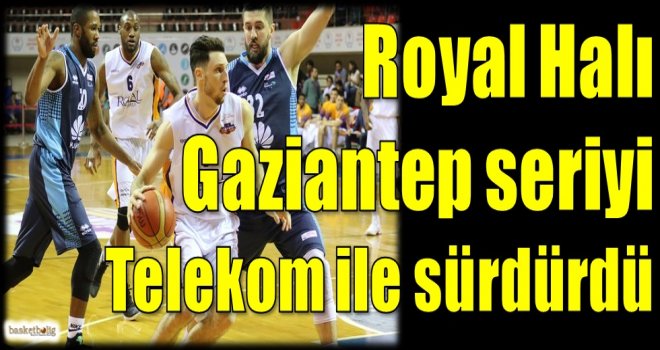 Royal Halı Gaziantep seriyi Telekom ile sürdürdü