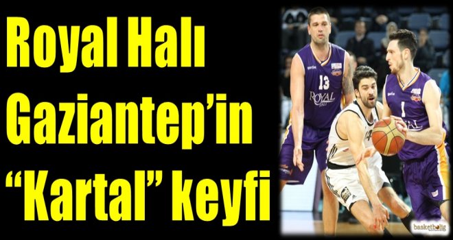 Royal Halı Gaziantep'in ''Kartal'' keyfi