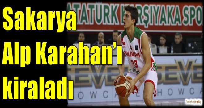 Sakarya, Alp Karahan'ı kiraladı...