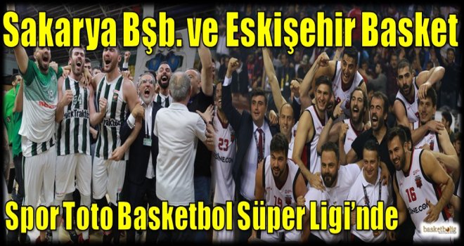 Sakarya Bşb. ve Eskişehir Basket, Spor Toto Basketbol Süper Ligi'nde