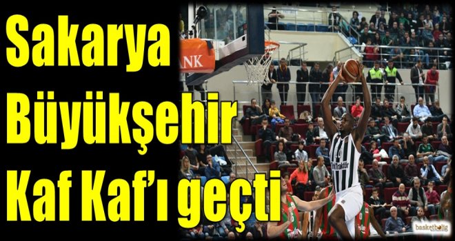 Sakarya Büyükşehir, Kaf Kaf'ı geçti