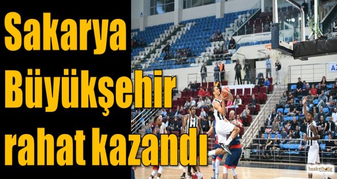 Sakarya Büyükşehir rahat kazandı
