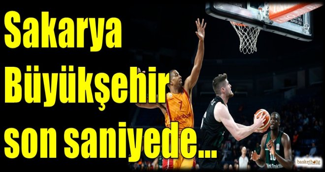 Sakarya Büyükşehir son saniyede...