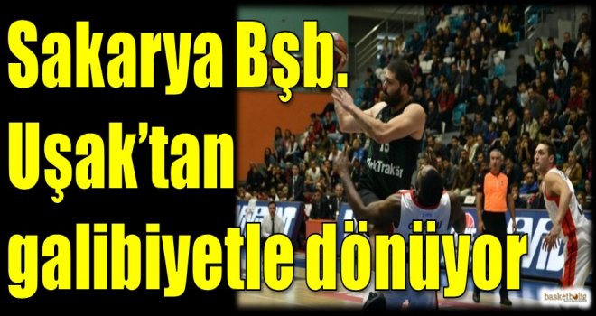 Sakarya Büyükşehir, Uşak'tan galibiyetle dönüyor