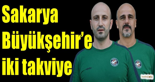 Sakarya Büyükşehir'e iki takviye...