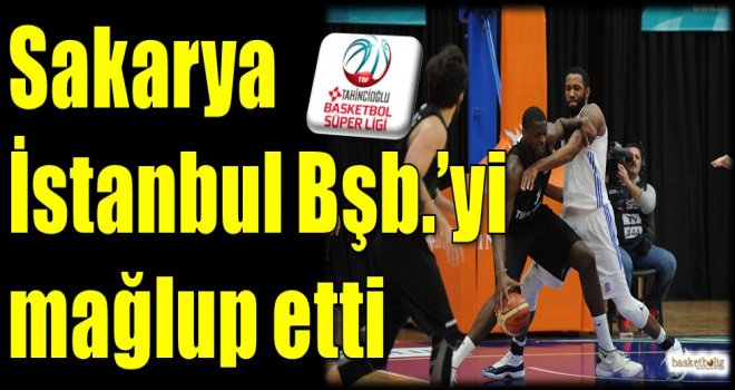 Sakarya, İstanbul Büyükşehir'i mağlup etti
