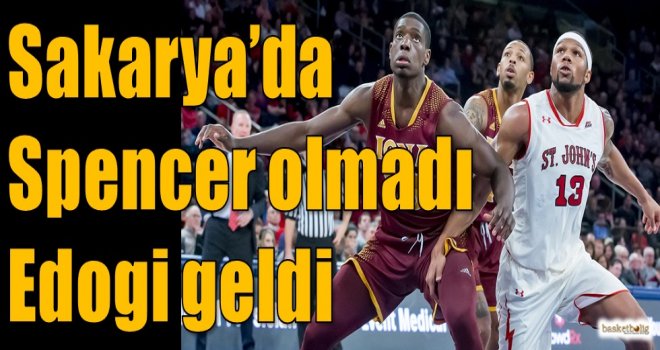 Sakarya'da Spencer olmadı Edogi geldi...