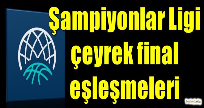 Şampiyonlar Ligi çeyrek final eşleşmeleri belli oldu