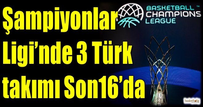 Şampiyonlar Ligi'nde 3 Türk takımı Son16'da