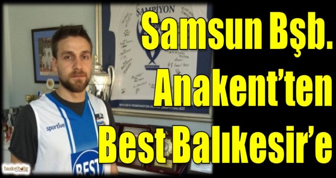 Samsun Bşb. Anakent'ten Best Balıkesir'e