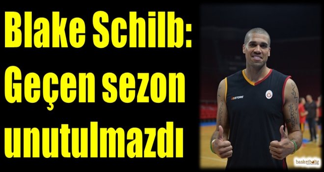 Schilb: Geçen sezon unutulmazdı