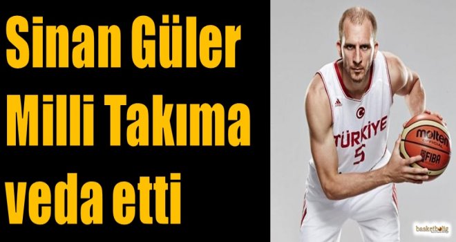 Sinan Güler Milli Takıma veda etti