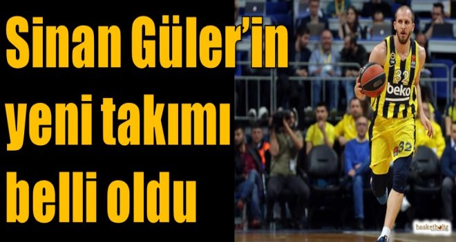 Sinan Güler'in yeni takımı belli oldu