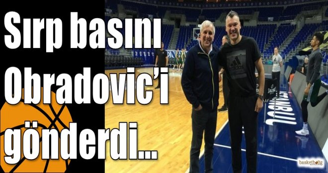 Sırp basını Obradovic?i gönderdi?
