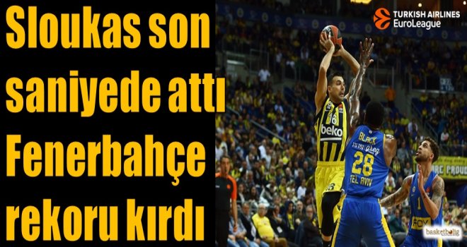 Sloukas son saniyede attı Fenerbahçe rekoru kırdı