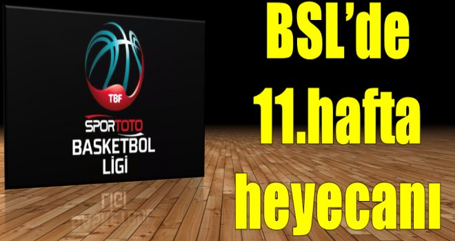 Spor Toto Basketbol Ligi'nde 11.hafta heyecanı