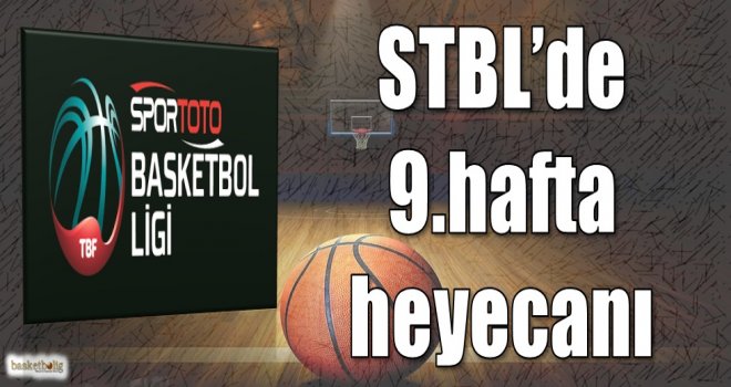 Spor Toto Basketbol Ligi'nde 9.hafta heyecanı
