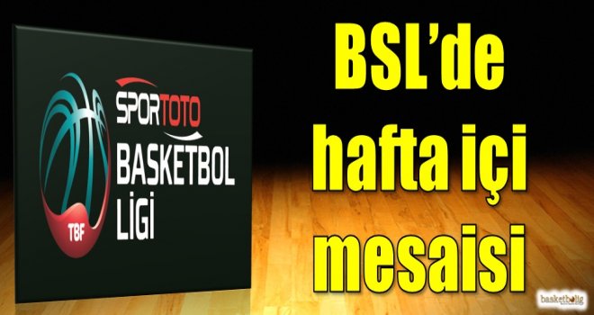 Spor Toto Basketbol Ligi'nde hafta içi mesaisi