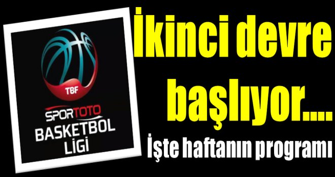 Spor Toto Basketbol Ligi'nde ikinci devre başlıyor