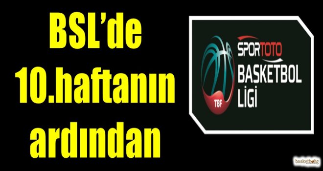 Spor Toto Basketbol Süper Ligi'nde 10.haftanın ardından