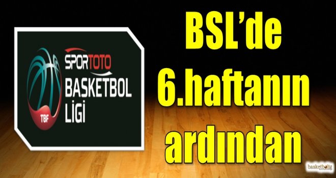 Spor Toto Basketbol Süper Ligi'nde 6.haftanın ardından