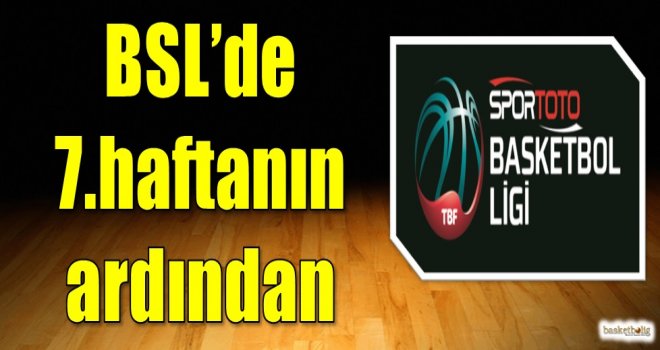 Spor Toto Basketbol Süper Ligi'nde 7.haftanın ardından