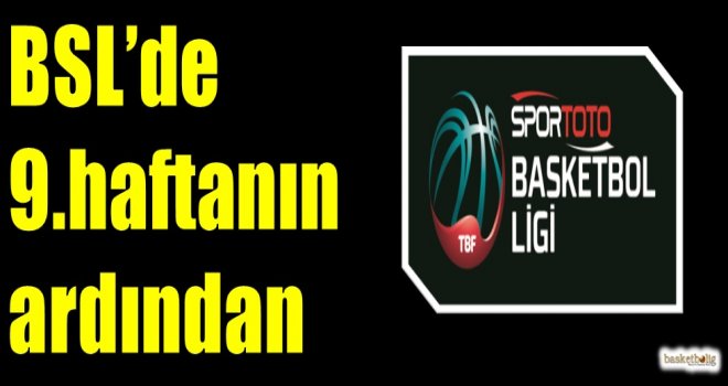 Spor Toto Basketbol Süper Ligi'nde 9.haftanın ardından