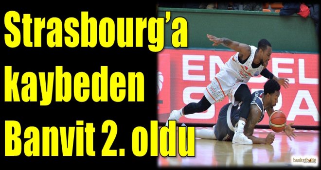 Strasbourg'a kaybeden Banvit 2.oldu
