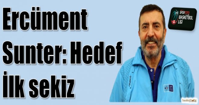 Sunter: Hedef ilk sekiz
