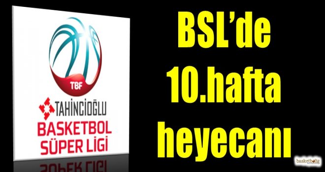 Tahincioğlu Basketbol Süper Ligi'nde 10.hafta heyecanı