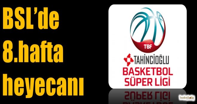 Tahincioğlu Basketbol Süper Ligi'nde 8.hafta heyecanı