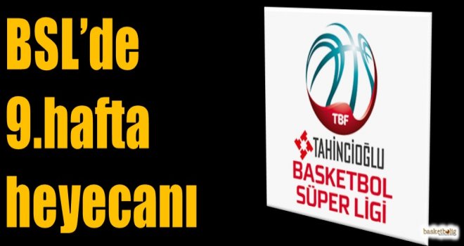 Tahincioğlu Basketbol Süper Ligi'nde 9.hafta heyecanı