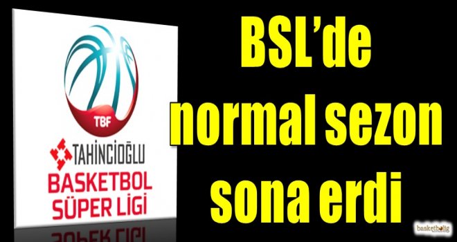 Tahincioğlu Basketbol Süper Ligi'nde normal sezon sona erdi