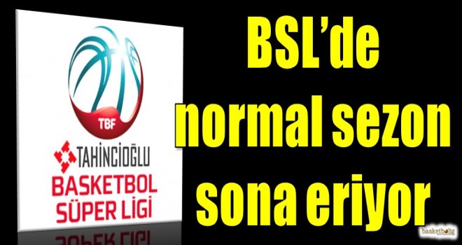 Tahincioğlu Basketbol Süper Ligi'nde normal sezon sona eriyor