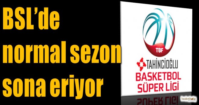 Tahincioğlu Basketbol Süper Ligi'nde normal sezon sona eriyor