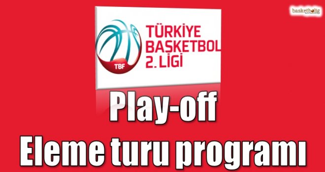 TB2L Play-Off Eleme Turu programı