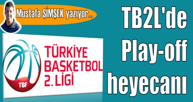 TB2L'de Play-off heyecanı