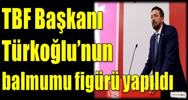 TBF Başkanı Türkoğlu'nun balmumu figürü yapıldı